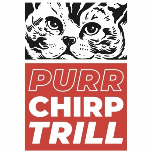 Purr Chirp Trill