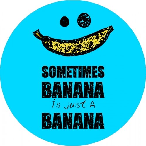 Sometimes Banana Is Just A Banana