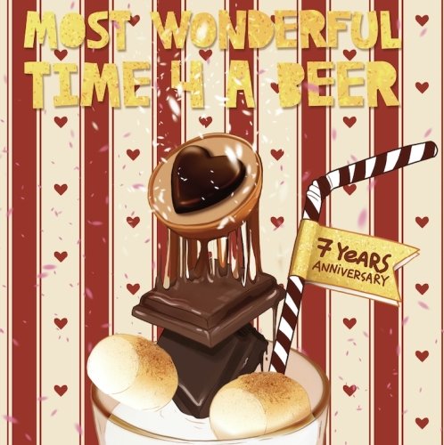 Most Wonderful Time 4 A Beer (7 YRS Anniversary)