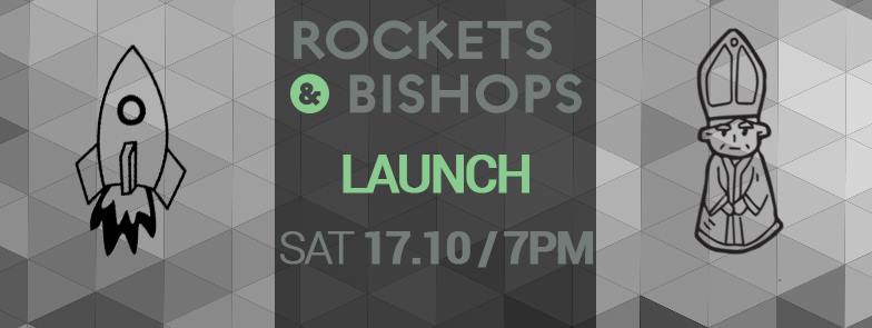 Rockets & Bishops Official Launch