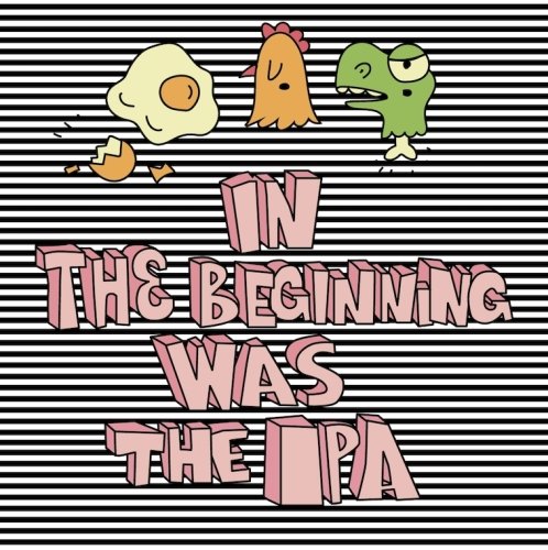 In the Beginning Was the IPA (#2025 Batch)