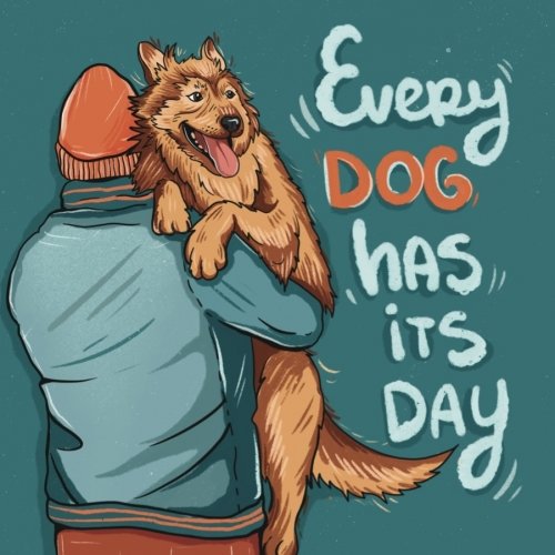 Every Dog Has Its Day