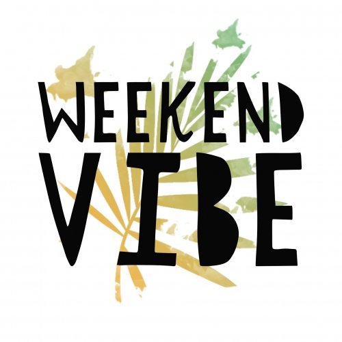 Weekend Vibe