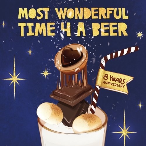Most Wonderful Time 4 A Beer (8 YRS Anniversary)