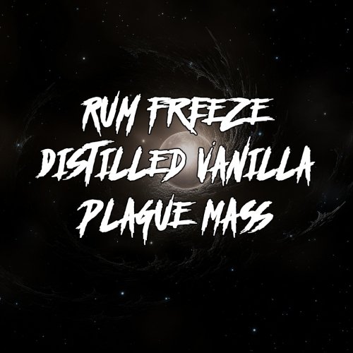 Rum Freeze Distilled Vanilla Plague Mass